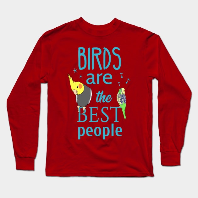 birds are the best people Long Sleeve T-Shirt by FandomizedRose